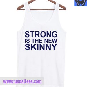 Strong Is The New Skinny Tank Top
