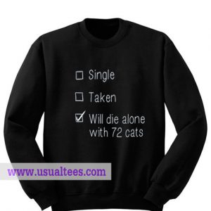 Will Die Alone With 72 Cats Sweatshirts