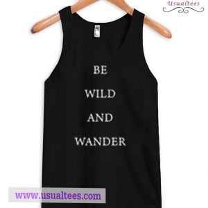 Be Wild And Wander Tank Top