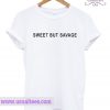Sweet But Savage Awesome T Shirt