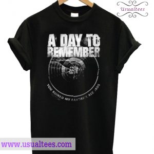 a day to remember you ruined my favorite record T-shirt