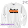 Mighty Strong Sweatshirt