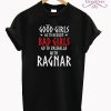 Bad Girls Go To Valhalla With Ragnar Viking T-shirt